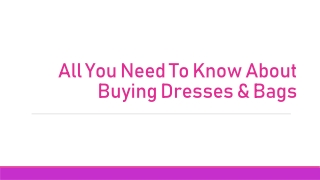Know About Buying Dresses & Bags