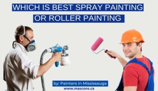 Which is best Spray Painting or Roller Painting by Painters Mississauga?