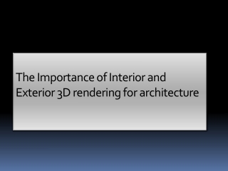The Importance of interior and exterior 3D Rendering for architecture