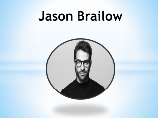 Jason Brailow- Founder, and Investor