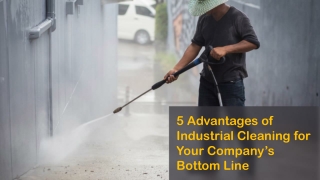 5 Advantages of Industrial Cleaning for Your Company’s Bottom Line