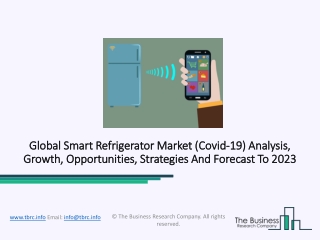 Smart Refrigerator Market Future Scenario And Global Industry Outlook, 2020-2023