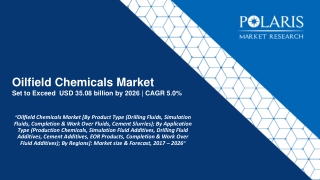 Oilfield Chemicals Market [By Product Type (Drilling Fluids, Simulation Fluids, Completion & Work Over Fluids, Cement S