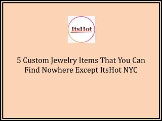 5 Custom Jewelry Items That You Can Find Nowhere Except ItsHot NYC