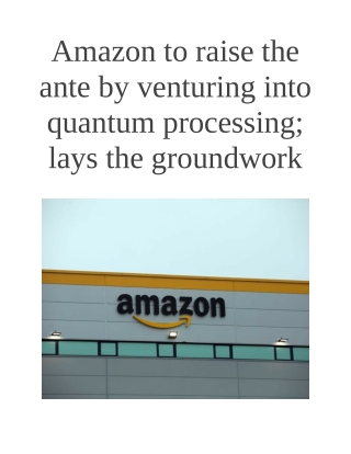 Amazon to Raise the Ante by Venturing Into Quantum Processing; Lays the Groundwork