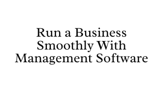 Run a Business Smoothly With Management Software