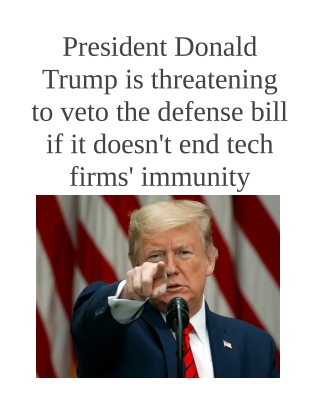 President Donald Trump is Threatening to Veto the Defense Bill if It Doesn't End Tech Firms' Immunity