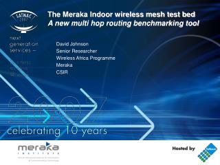 The Meraka Indoor wireless mesh test bed A new multi hop routing benchmarking tool