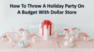 How To Throw A Holiday Party On A Budget With Dollar Store