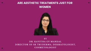 Aesthetic Treatment Near Me in Bangalore | Are Aesthetic Just For Women in Sarjapur Bangalore