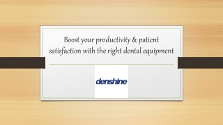 Boost your productivity & patient satisfaction with the right dental equipment