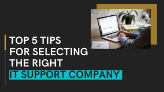 Top 5 tips for selecting the right IT Support Company