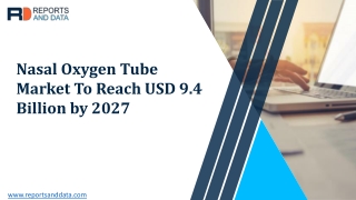 Nasal Oxygen Tube Market with Competitors growth prospects, Product Key Features, Industry Growth Rate 2020-2027