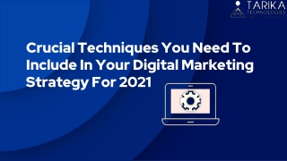 Crucial Techniques To Include In Your Digital Marketing Strategy For 2021