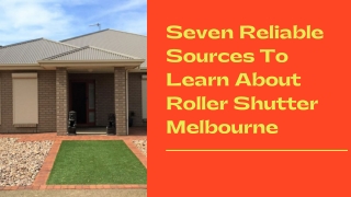 Seven Reliable Sources To Learn About Roller Shutter Melbourne