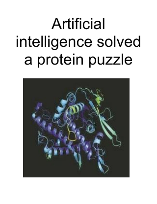 Artificial Intelligence Solved a Protein Puzzle