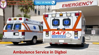 Avail Ambulance Service in Digboi with Best Medical Care