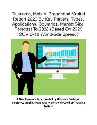 Telecoms, Mobile, Broadband Market Report 2020 By Key Players, Types, Applications, Countries, Market Size, Forecast To