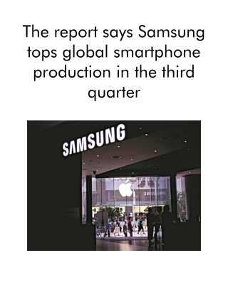 The report says Samsung tops global smartphone production in the third quarter