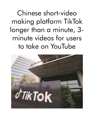 Chinese Short-Video Making Platform TikTok Longer Than a Minute, 3-Minute Videos for Users to Take on YouTube