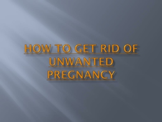 How To Get Rid Of Unwanted Pregnancy