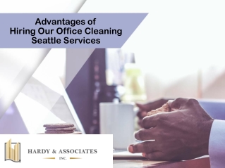 Advantages of Hiring Our Office Cleaning Seattle Services – Hardy & Associates