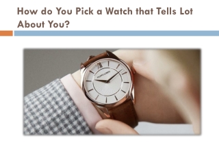 How do You Pick a Watch that Tells Lot About You?
