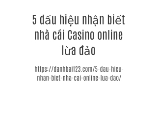 5 dấu hiệu nhận biết nhà cái Casino online lừa đảo