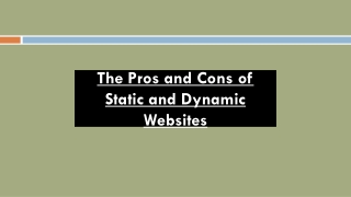 The Pros and Cons of Static and Dynamic Websites