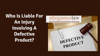 Who Is Liable For An Injury Involving A Defective Product?