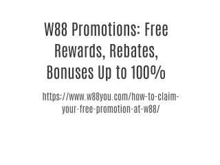 W88 Promotions: Free Rewards, Rebates, Bonuses Up to 100%