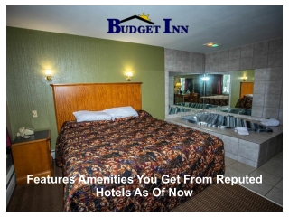 Features Amenities You Get From Reputed Hotels As Of Now
