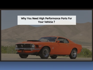 Why You Need High Performance Parts For Your Vehicle?