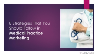 8 Strategies that you should follow in medical practice marketing  | Kloudportal