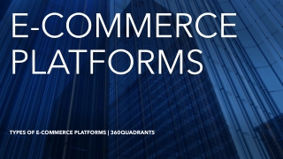 Best e-Commerce Platforms | Market Overview | Key benefits | Competitive Leadership Mapping Terminology