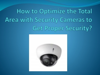 How to Optimize the Total Area with Security Cameras to Get Proper Security?