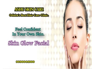 best clinic for skin glowing treatment in bhubaneswar, odisha.