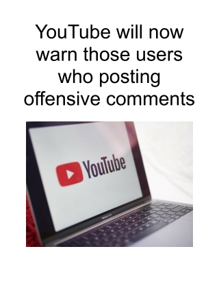 YouTube Will Now Warn Those Users Who Posting Offensive Comments