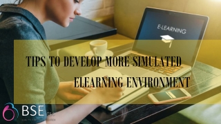 Tips to Develop more simulated Elearning Environment