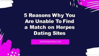 5 Reasons Why You Are Unable To Find a Match on Herpes Dating Sites