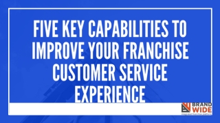 Five key capabilities to improve your franchise customer service experience