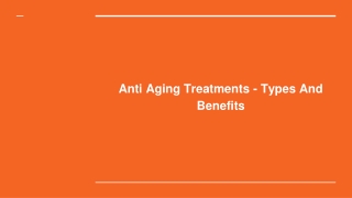 Anti Aging Treatments - Types And Benefits