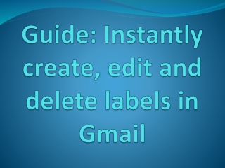 Guide: Instantly create, edit and delete labels in Gmail