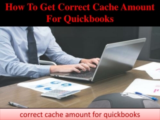 How To Get Correct Cache Amount For Quickbooks