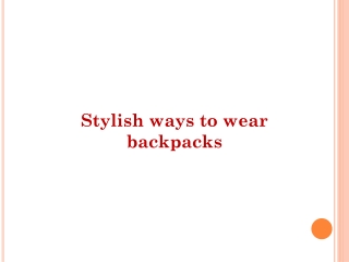 Stylish ways to wear backpacks