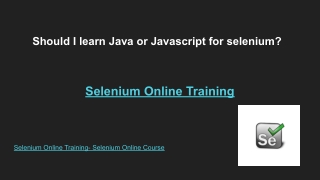 Should I learn Java or Javascript for selenium?