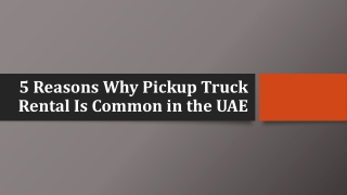 5 Reasons Why Pickup Truck Rental Is Common in the UAE