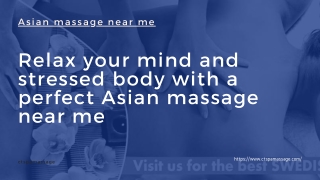 Relax your mind and stressed body with a perfect Asian massage near me