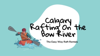 Calgary Rafting On the Bow River – The Easy Way Raft Rentals