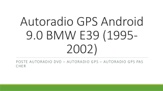 Autoradio GPS Android 9.0 BMW E39 (1995-2002)